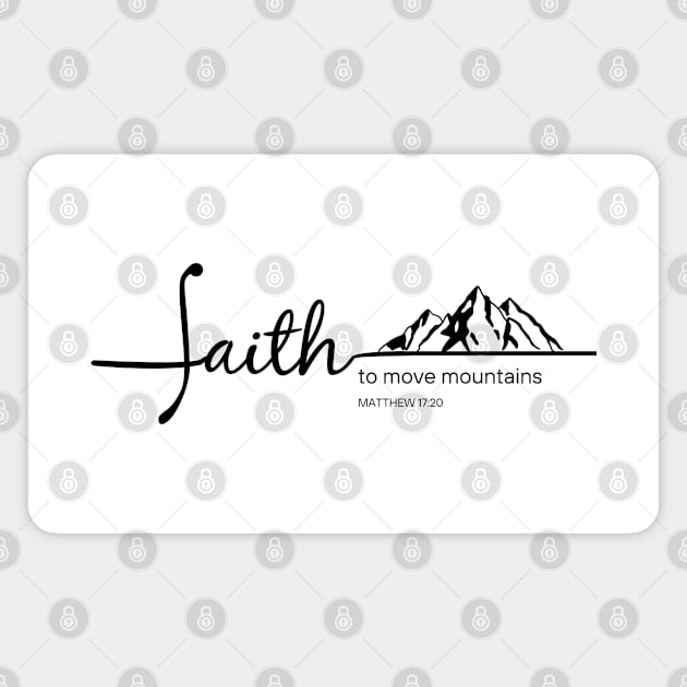 Faith Move Mountains - Matthew 17:20 - Christian Apparel Magnet by ThreadsVerse